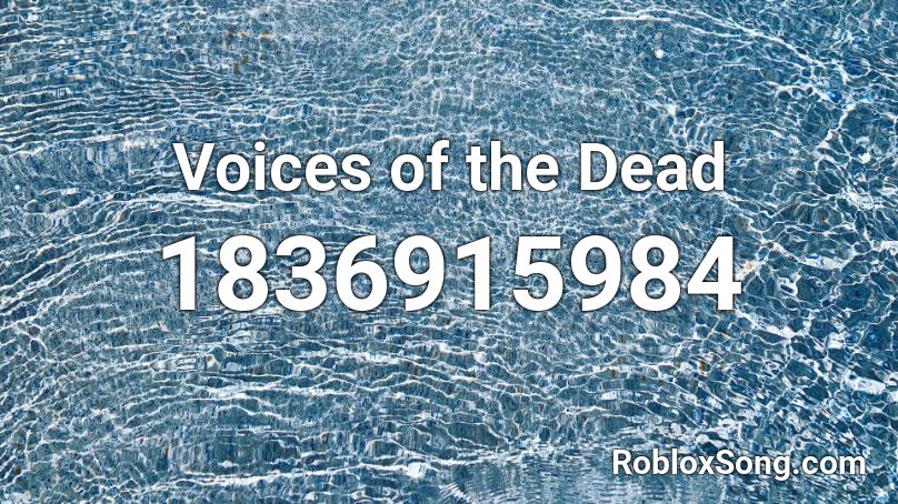 Voices of the Dead Roblox ID