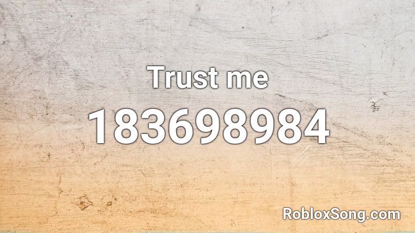 Trust me Roblox ID