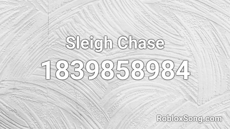 Sleigh Chase Roblox ID