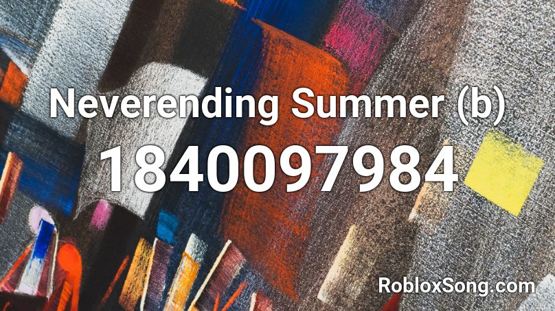 Neverending Summer (b) Roblox ID