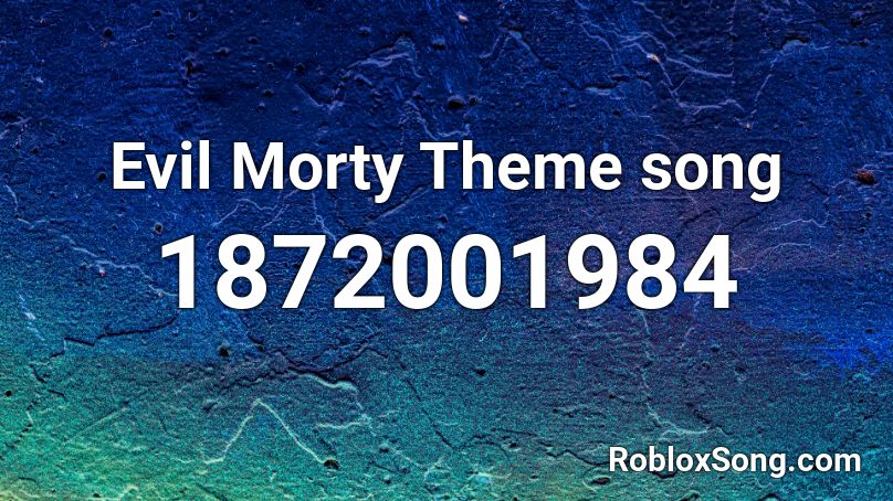 Evil Morty Theme song Roblox ID
