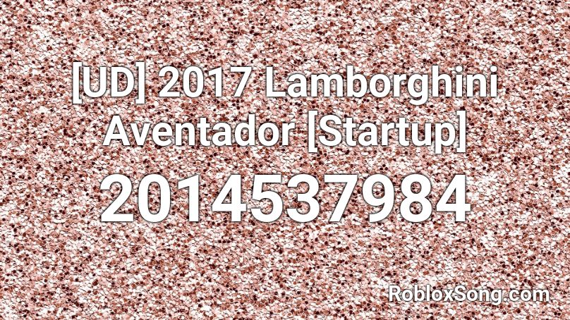 [UD] 2017 Lamborghini Aventador [Startup] Roblox ID