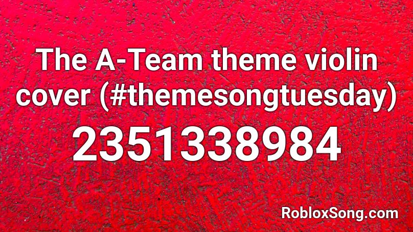 The A-Team theme violin cover (#themesongtuesday)  Roblox ID