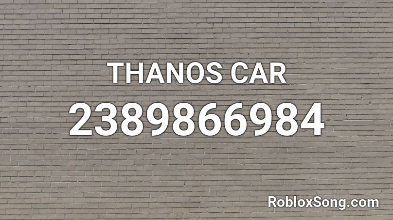 Thanos Car Roblox Id Roblox Music Codes - roblox thanos decal id