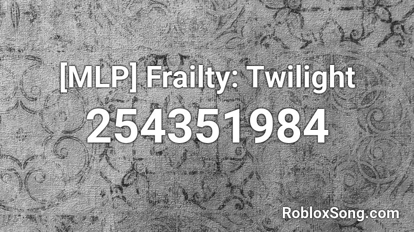 [MLP] Frailty: Twilight Roblox ID