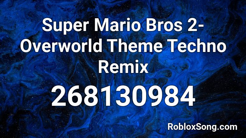 Super Mario Bros 2- Overworld Theme Techno Remix Roblox ID