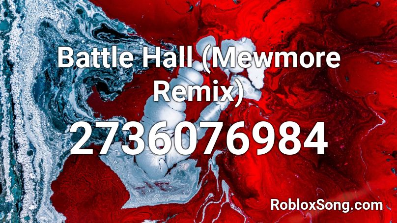 Battle Hall (Mewmore Remix) Roblox ID
