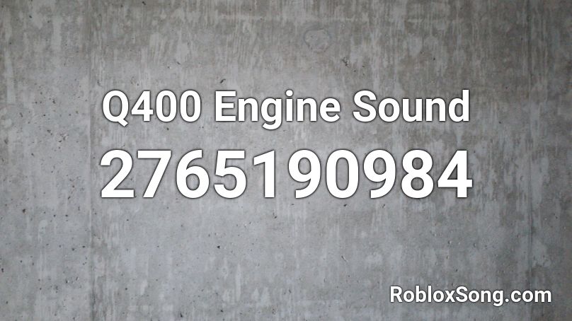Q400 Engine Sound Roblox ID
