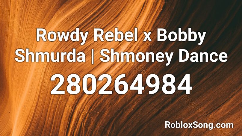 Rowdy Rebel x Bobby Shmurda | Shmoney Dance Roblox ID
