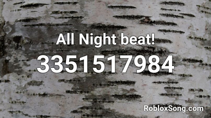 All Night beat! Roblox ID