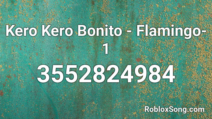 Kero Kero Bonito - Flamingo-1 Roblox ID