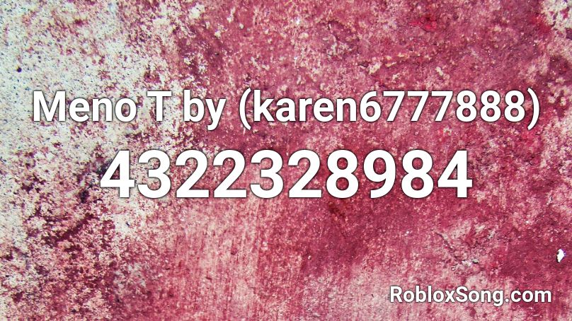 Meno T by (karen6777888) Roblox ID