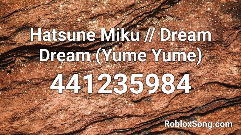 Hatsune Miku // Dream Dream (Yume Yume) Roblox ID