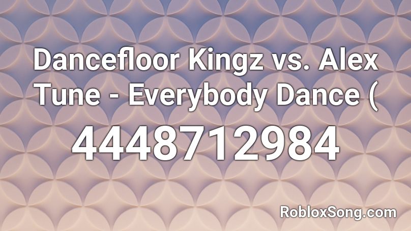 Dancefloor Kingz vs. Alex Tune - Everybody Dance ( Roblox ID