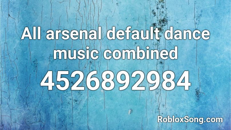 All arsenal default dance music combined Roblox ID