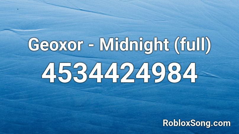 Geoxor - Midnight (full) Roblox ID