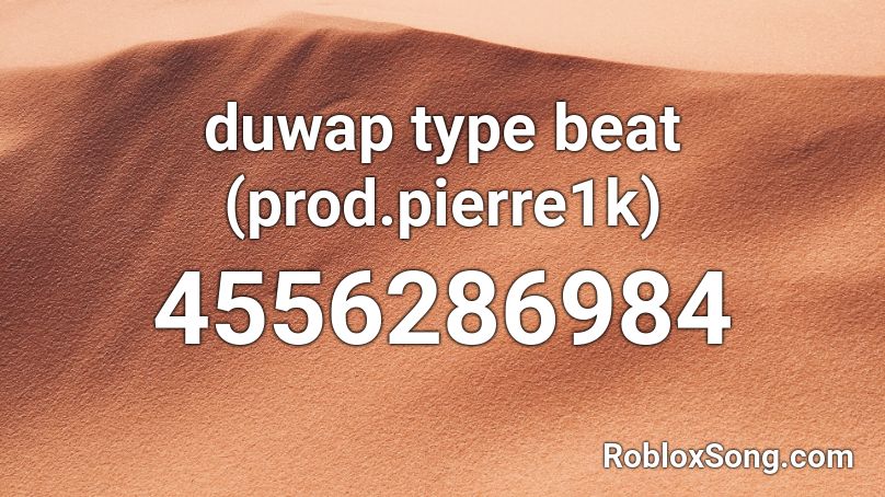 duwap type beat (prod.pierre1k) Roblox ID