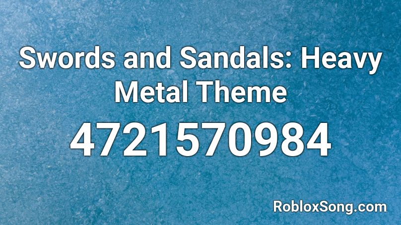 Swords and Sandals: Heavy Metal Theme Roblox ID