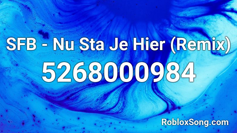 SFB - Nu Sta Je Hier (Remix) Roblox ID