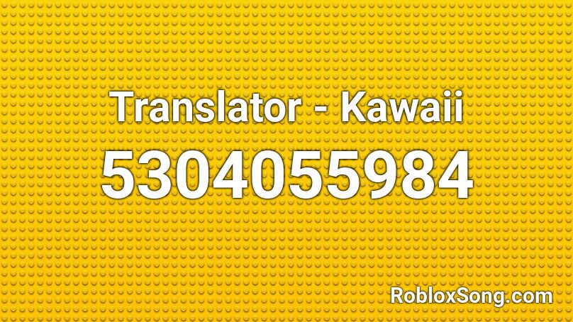 Translator - Kawaii Roblox ID