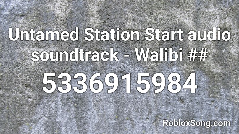 Untamed Station Start audio soundtrack - Walibi ## Roblox ID