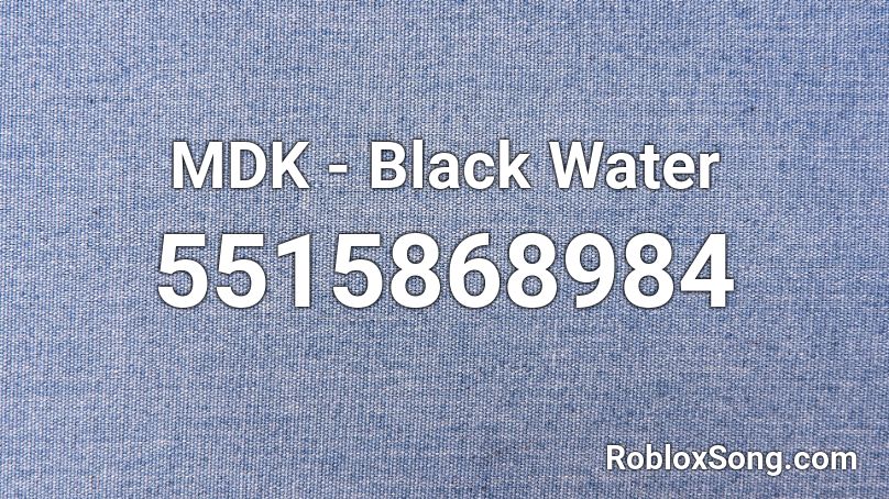 MDK - Black Water Roblox ID
