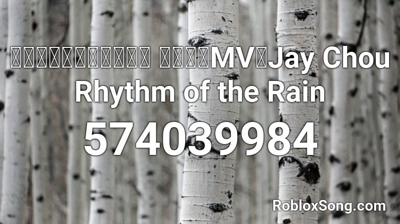 周杰倫【聽見下雨的聲音 官方完整MV】Jay Chou Rhythm of the Rain Roblox ID