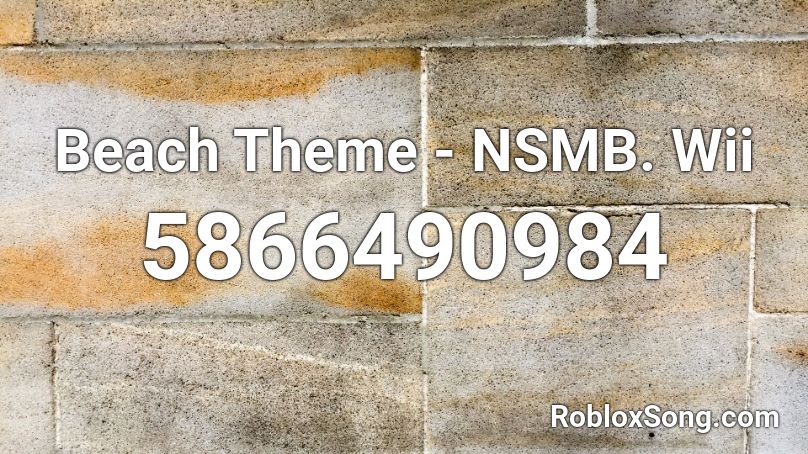 Beach Theme - NSMB. Wii Roblox ID