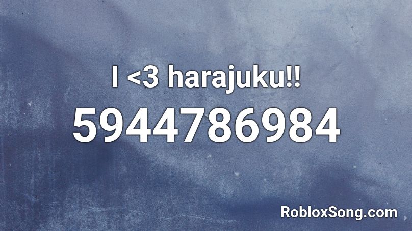 I <3 harajuku!! Roblox ID