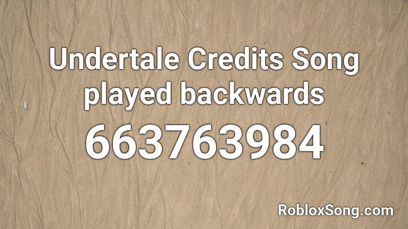 Undertale Credits Song played backwards Roblox ID