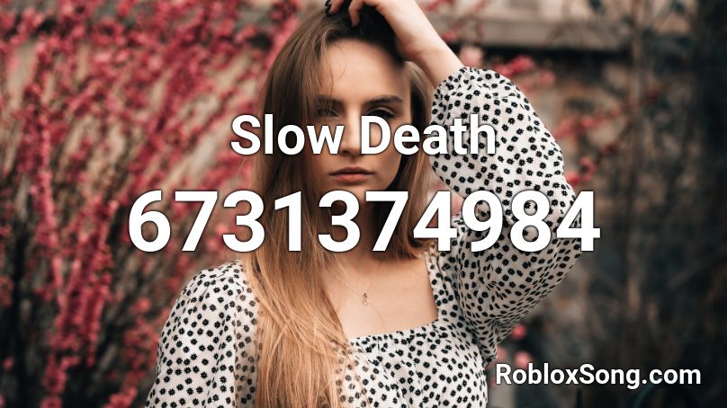 Slow Death Roblox ID