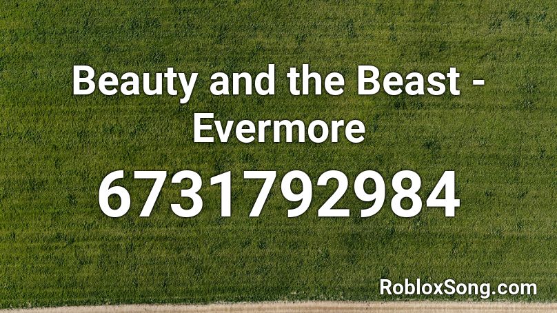 Beauty and the Beast - Evermore Roblox ID
