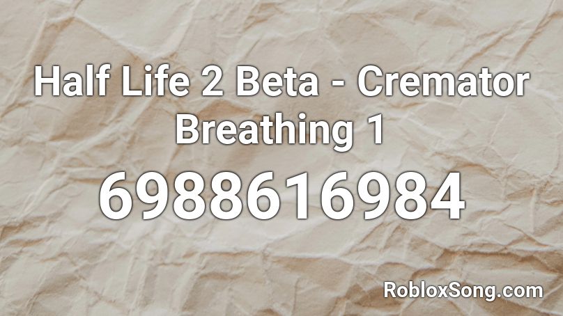 Half Life 2 Beta - Cremator Breathing 1 Roblox ID