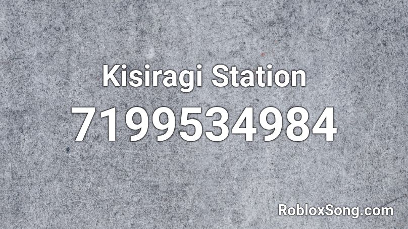 Kisiragi Station Roblox ID