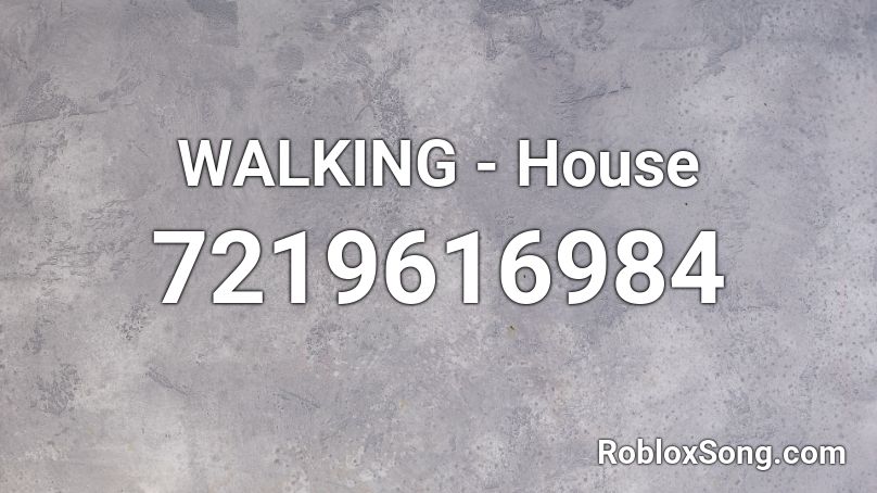 WALKING - House Roblox ID