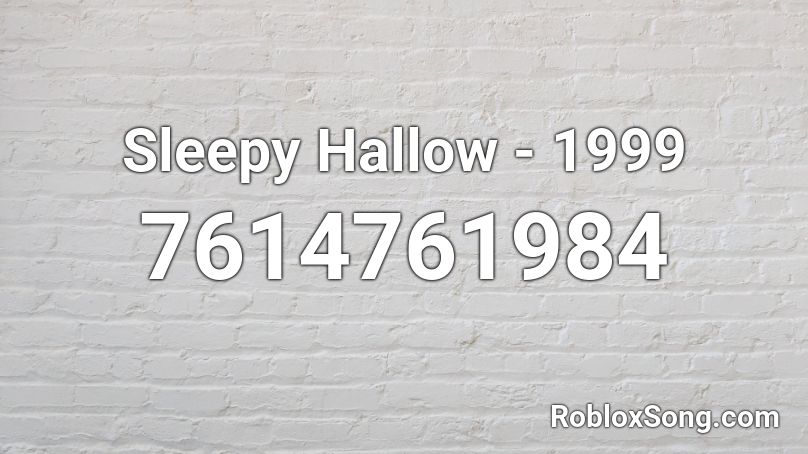 Sleepy Hallow - 1999  Roblox ID