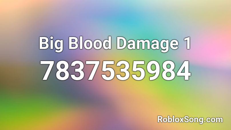 Big Blood Damage 1 Roblox ID