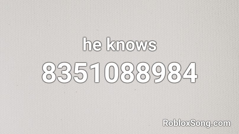 he knows Roblox ID