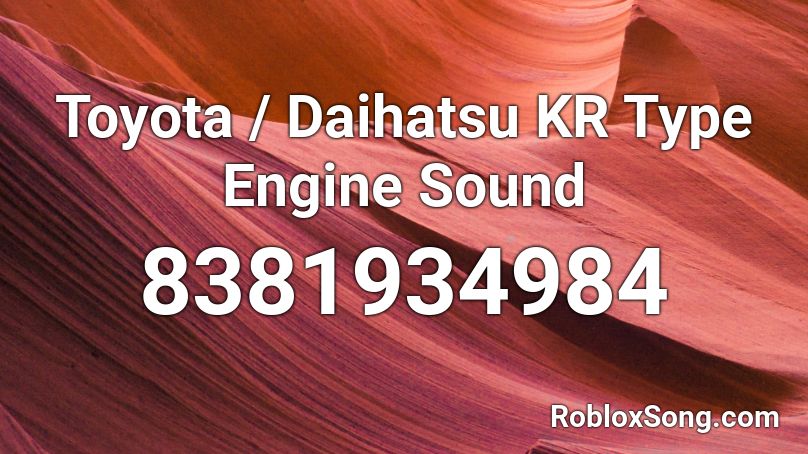 Toyota / Daihatsu KR Type Engine Sound Roblox ID