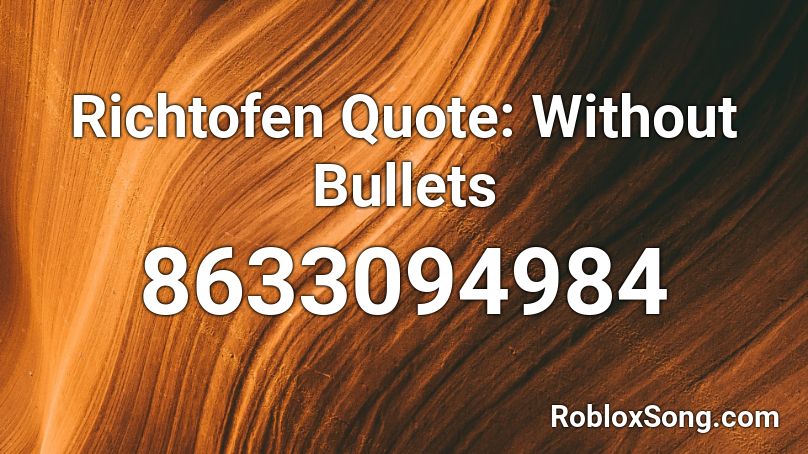 Richtofen Quote: Without Bullets Roblox ID