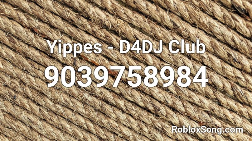 Yippes - D4DJ Club Roblox ID