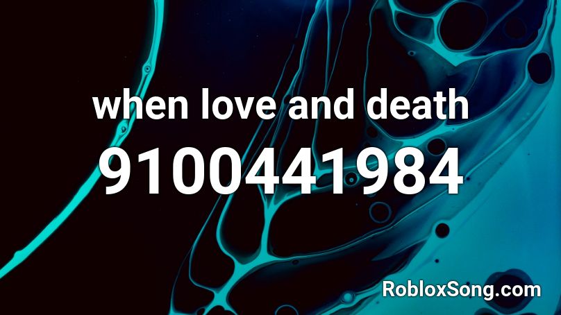 when love and death Roblox ID