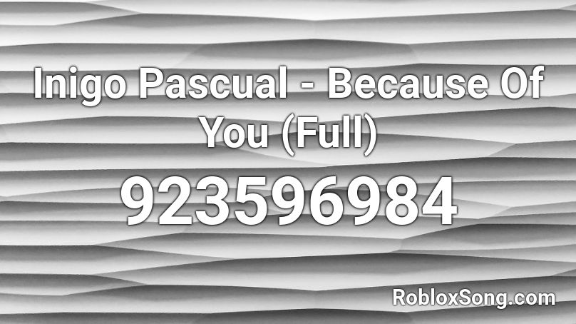 Inigo Pascual - Because Of You (Full) Roblox ID