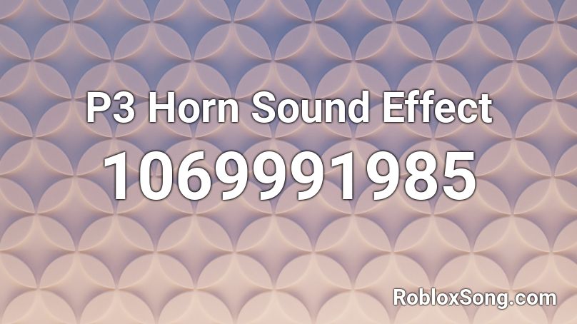 P3 Horn Sound Effect Roblox ID