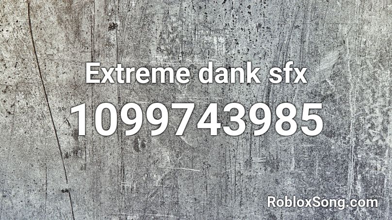 Extreme dank sfx Roblox ID