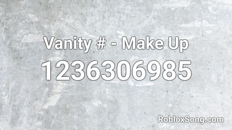 Vanity # - Make Up Roblox ID