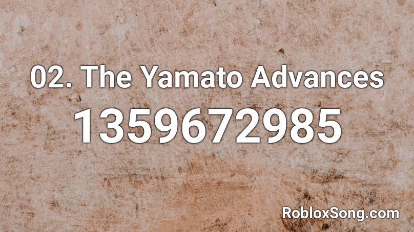 02. The Yamato Advances Roblox ID