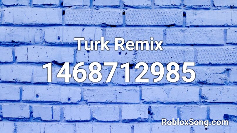 Turk Remix Roblox ID