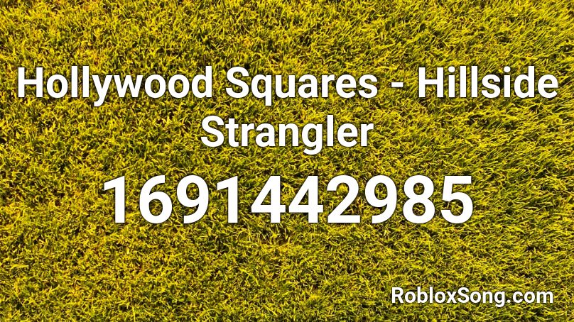 Hollywood Squares - Hillside Strangler Roblox ID