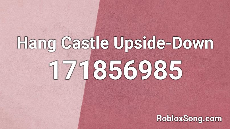 Hang Castle Upside-Down Roblox ID